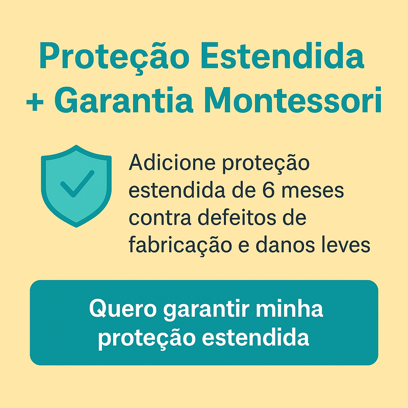 Proteção Estendida + Garantia Montessori